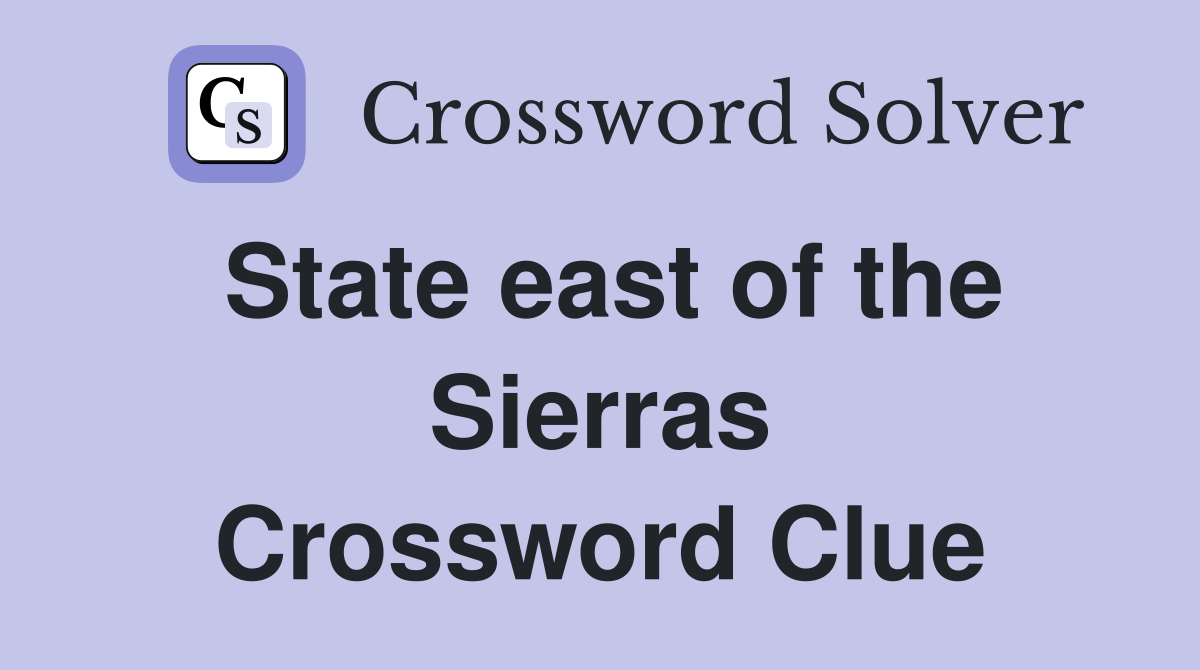 State east of the Sierras Crossword Clue