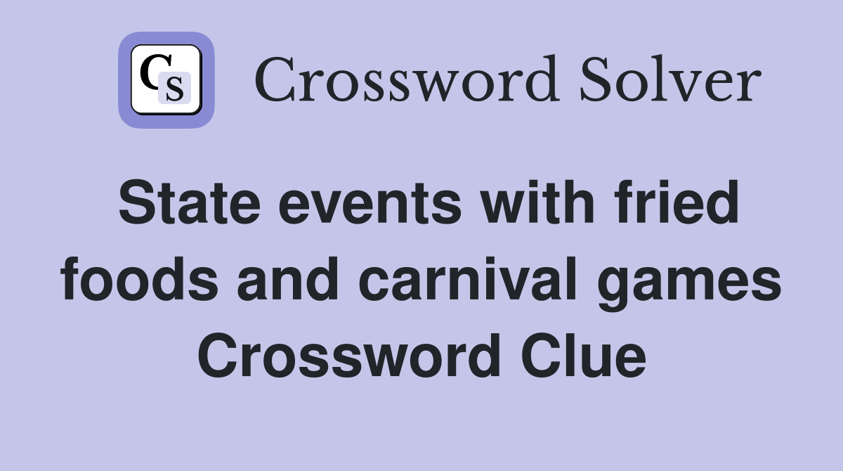 State events with fried foods and carnival games Crossword Clue