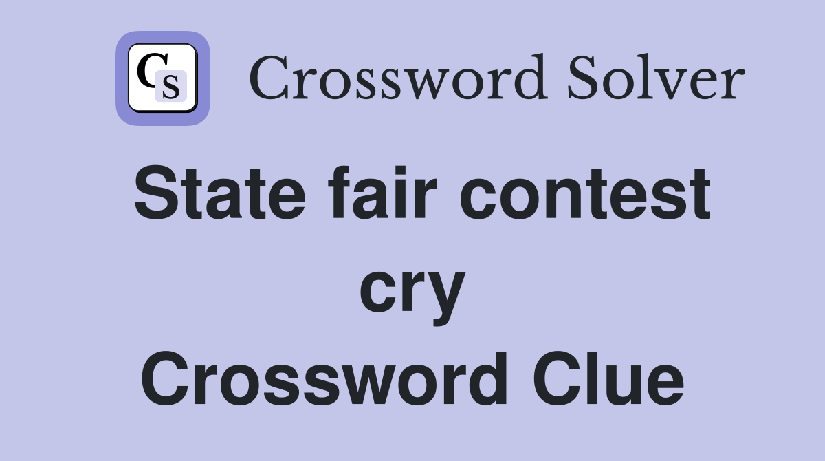 State fair contest cry Crossword Clue