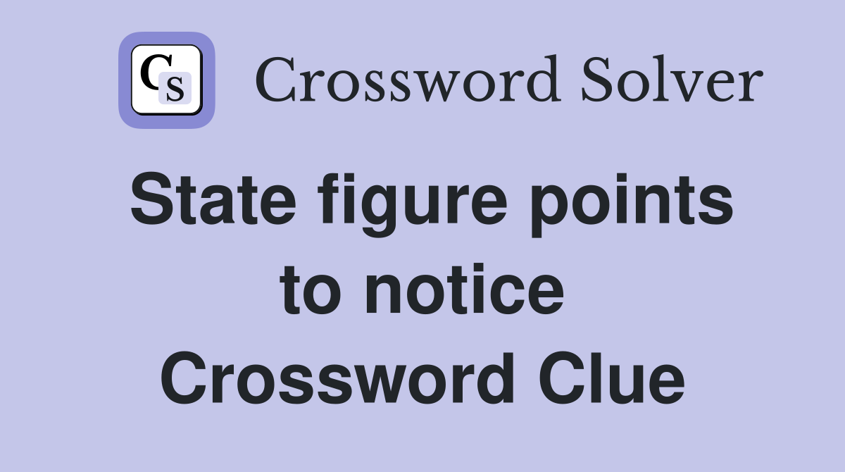 State figure points to notice Crossword Clue