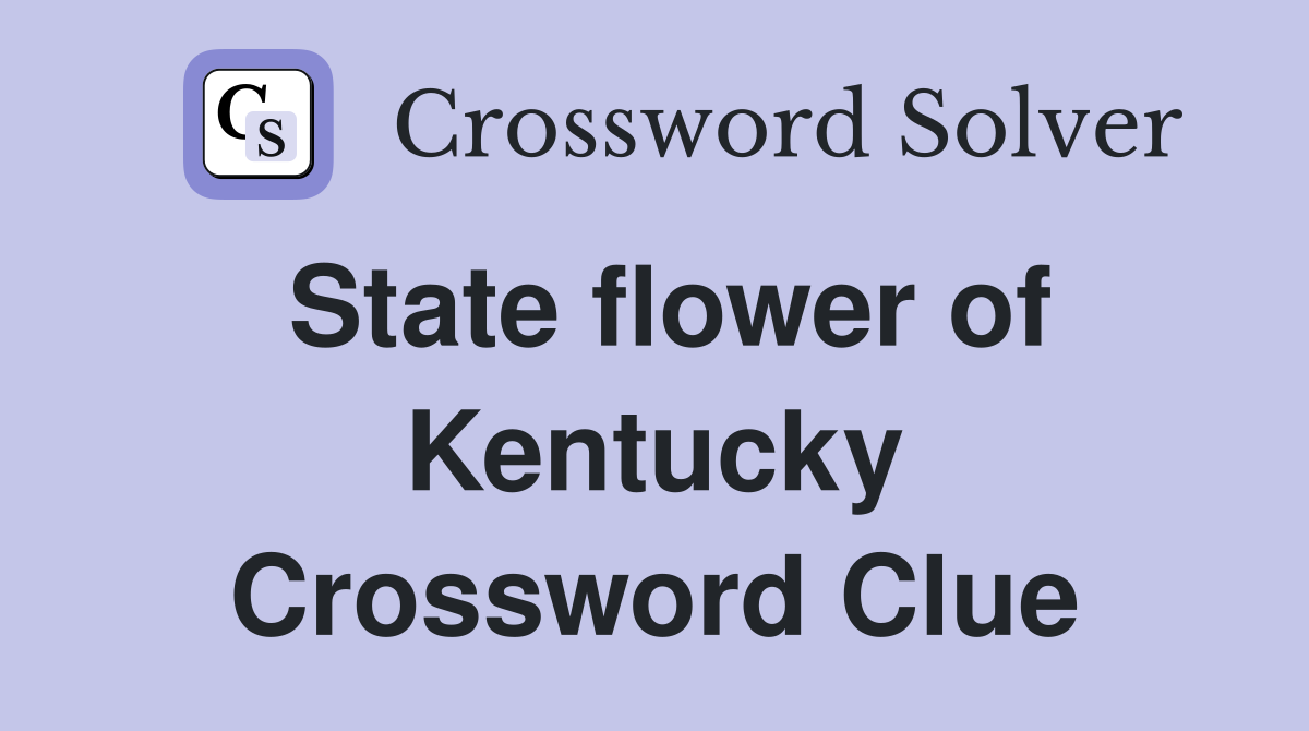 State flower of Kentucky Crossword Clue