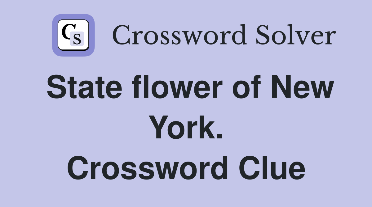 State flower of New York. Crossword Clue