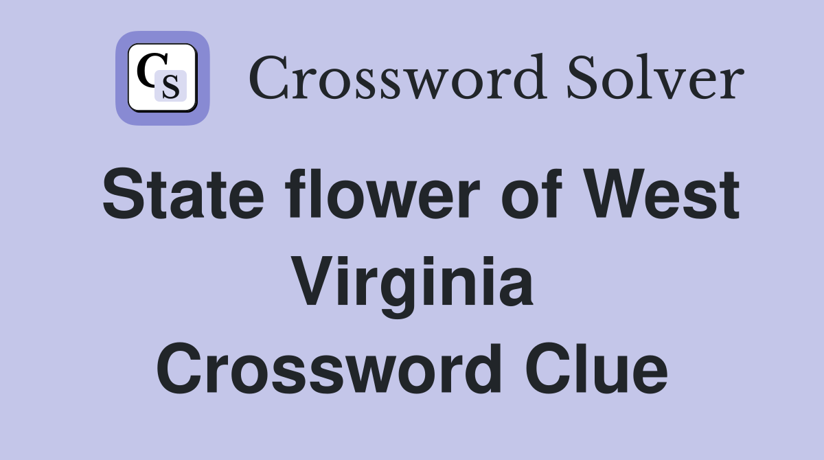 State flower of West Virginia Crossword Clue