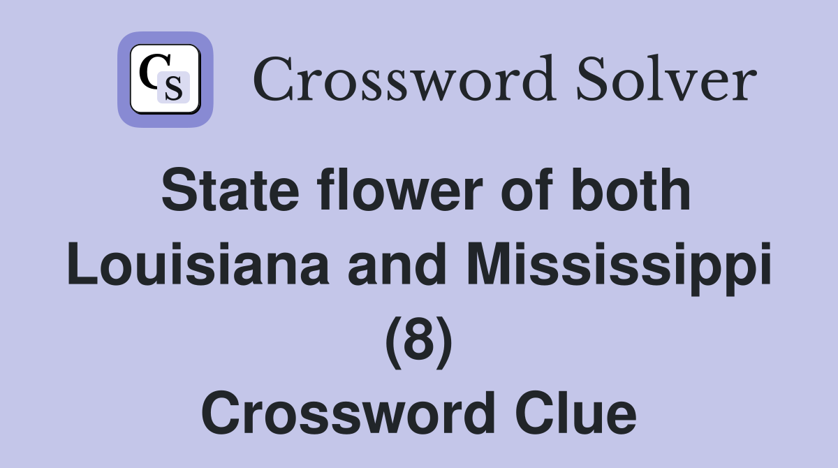 State flower of both Louisiana and Mississippi (8) Crossword Clue