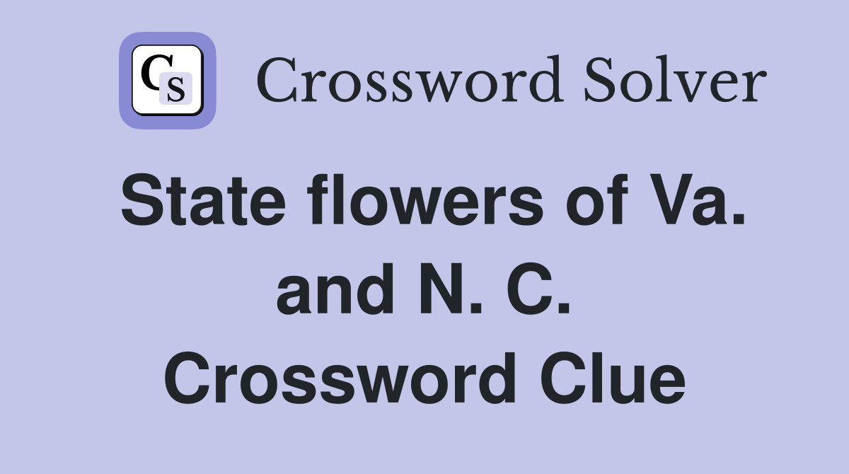 State flowers of Va. and N. C. Crossword Clue