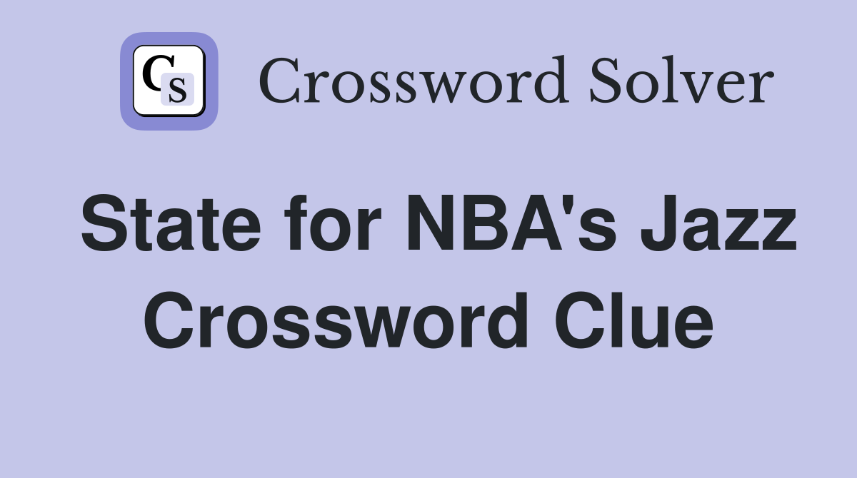State for NBA's Jazz Crossword Clue