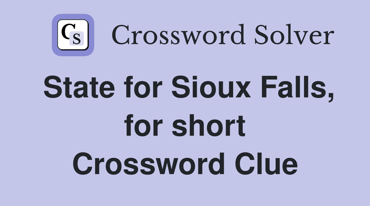 State for Sioux Falls, for short Crossword Clue