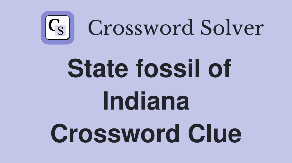 State fossil of Indiana Crossword Clue