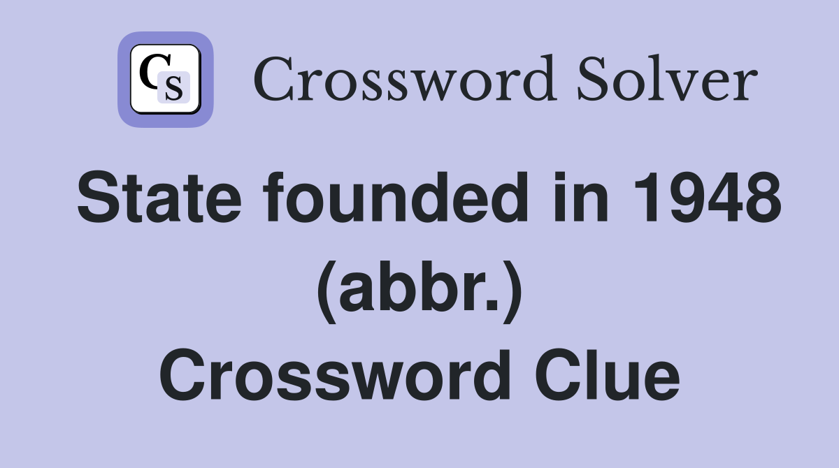 State founded in 1948 (abbr.) Crossword Clue