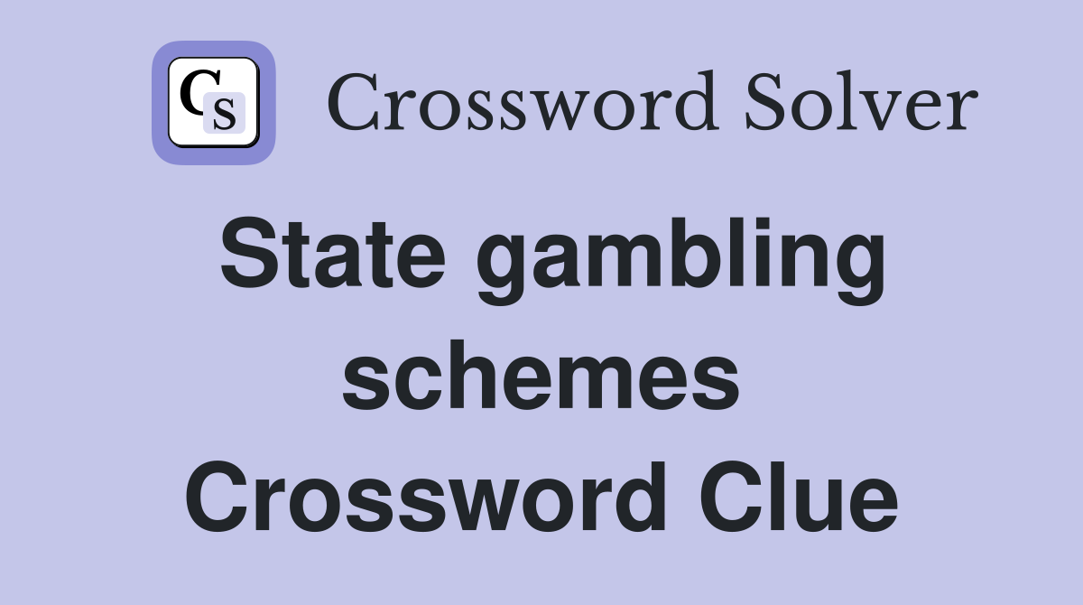 State gambling schemes Crossword Clue