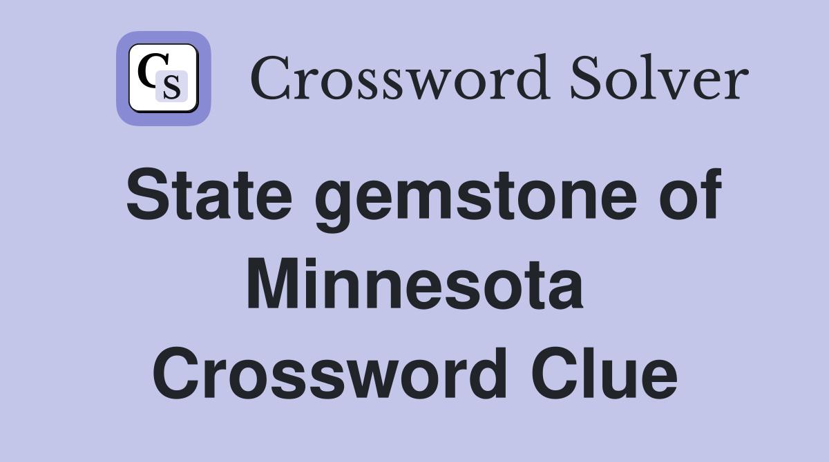 State gemstone of Minnesota Crossword Clue