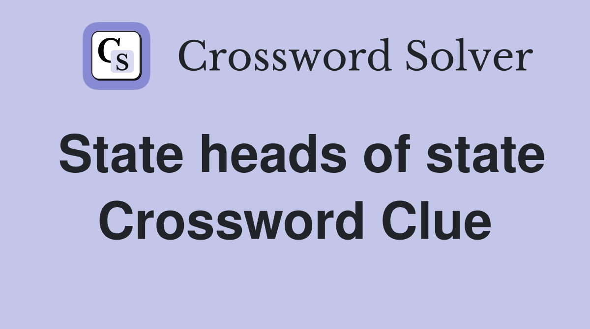 State heads of state Crossword Clue