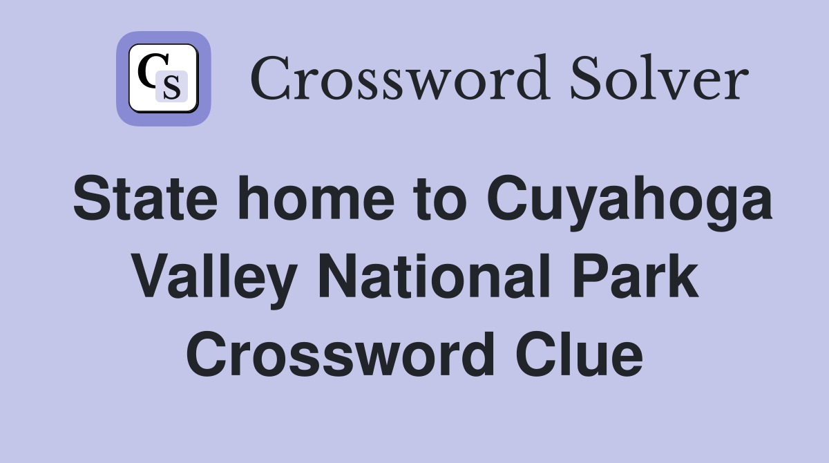 State home to Cuyahoga Valley National Park Crossword Clue