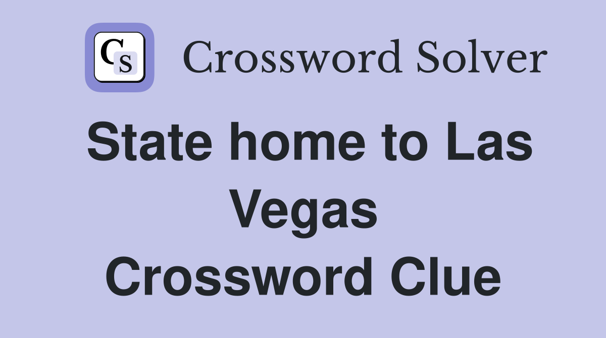State home to Las Vegas Crossword Clue