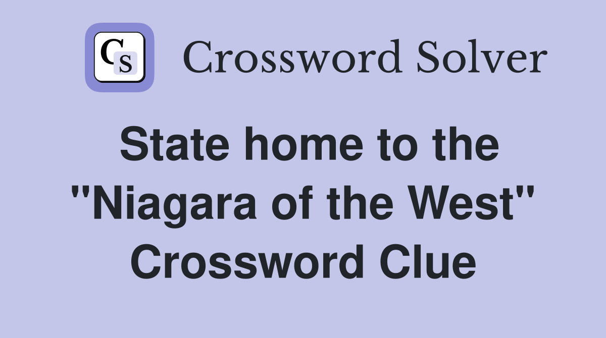 State home to the "Niagara of the West" Crossword Clue