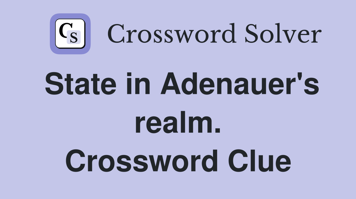 State in Adenauer's realm. Crossword Clue