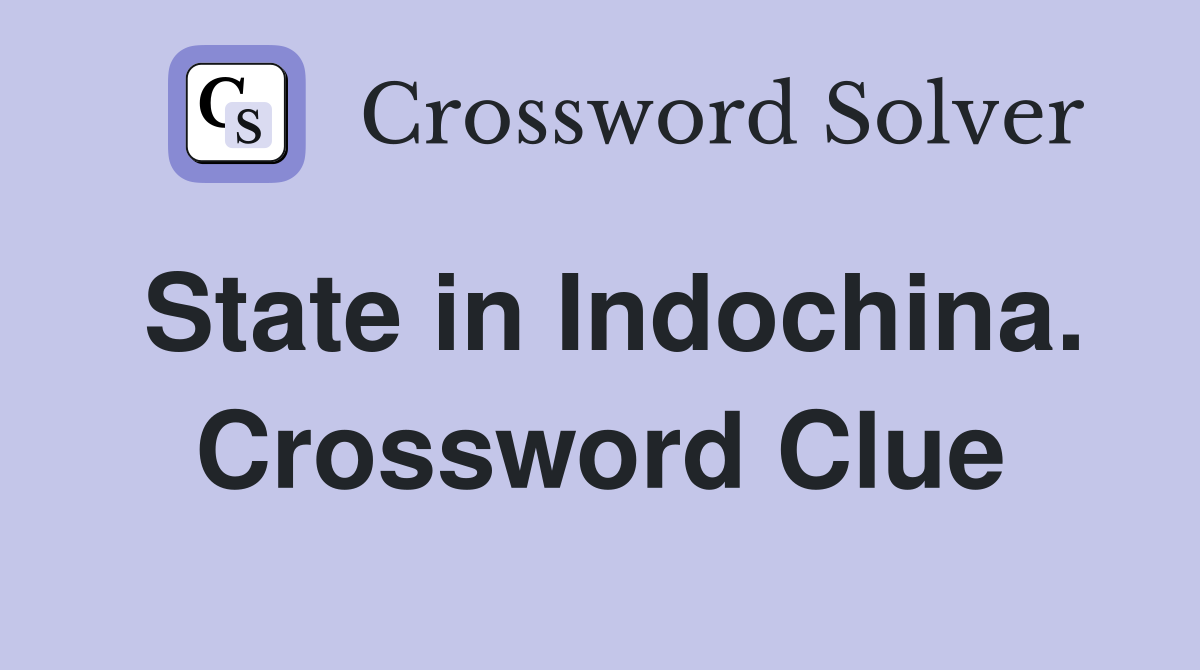 State in Indochina. Crossword Clue