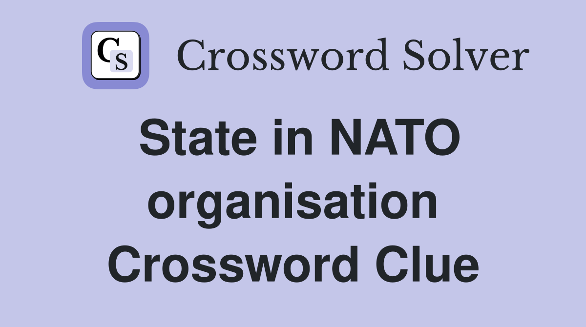 State in NATO organisation Crossword Clue