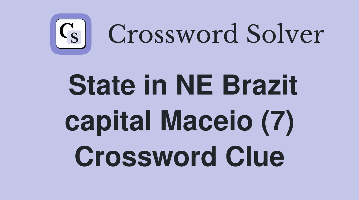 State in NE Brazit capital Maceio (7) Crossword Clue