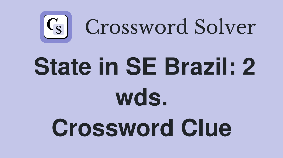 State in SE Brazil: 2 wds. Crossword Clue
