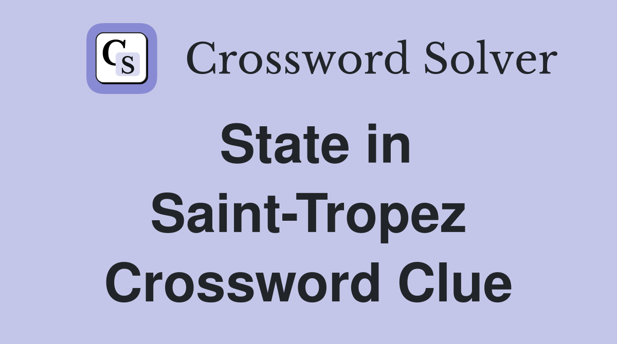 State in Saint-Tropez Crossword Clue
