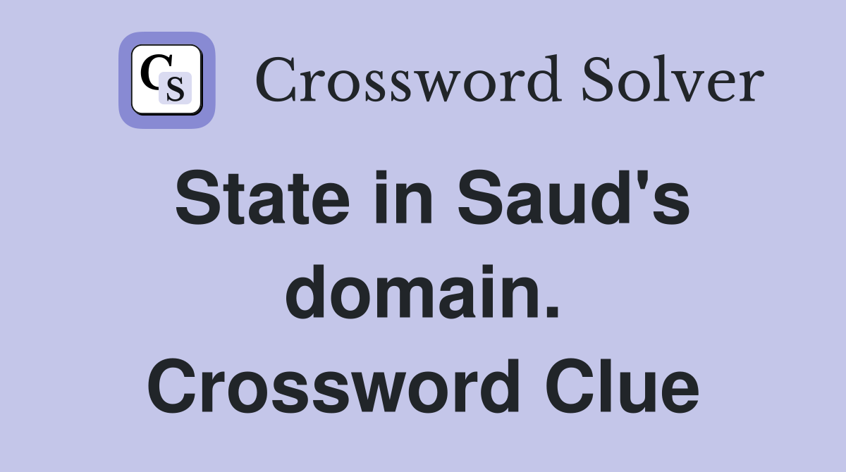 State in Saud's domain. Crossword Clue