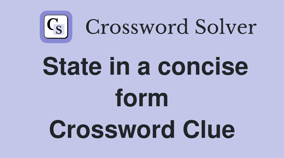 State in a concise form Crossword Clue