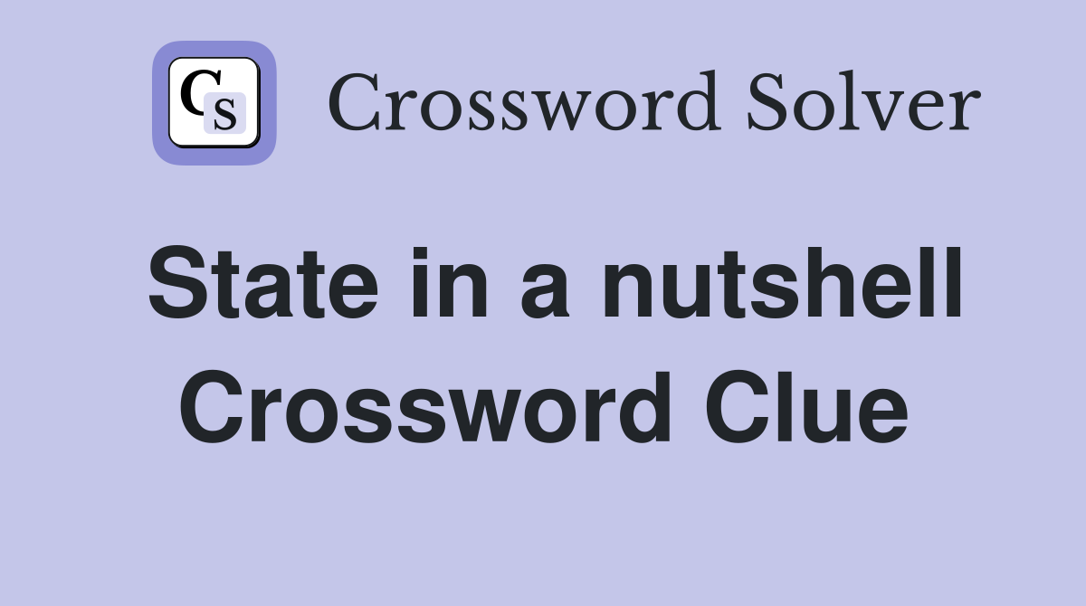 State in a nutshell Crossword Clue