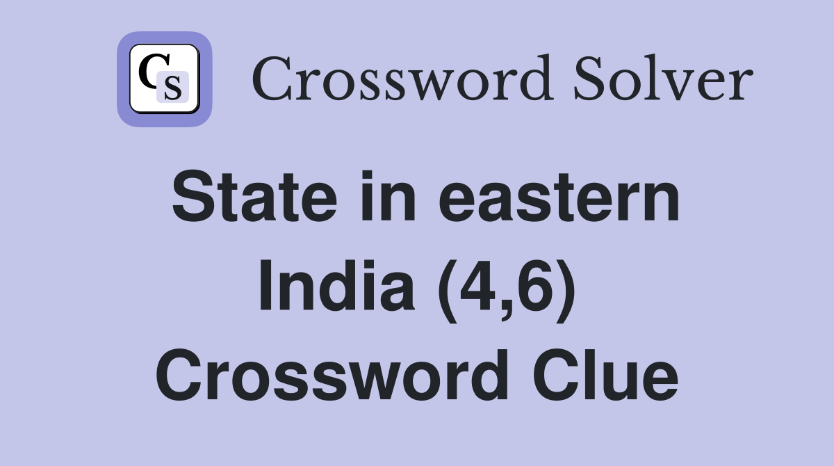 State in eastern India (4,6) Crossword Clue