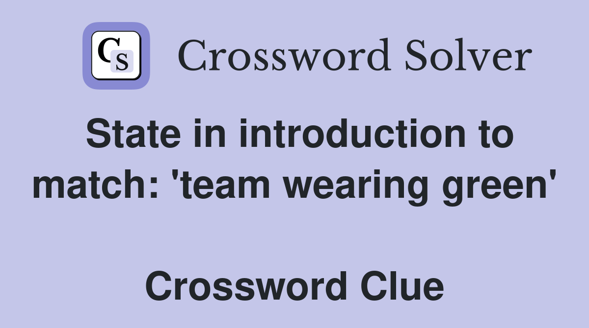 State in introduction to match: 'team wearing green'  Crossword Clue
