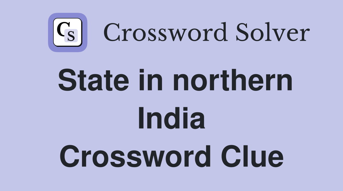 State in northern India Crossword Clue