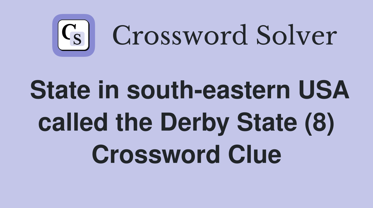 State in south-eastern USA called the Derby State (8) Crossword Clue