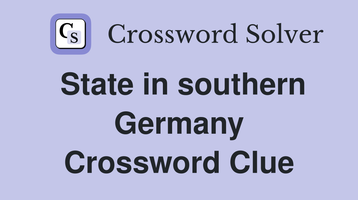 State in southern Germany Crossword Clue
