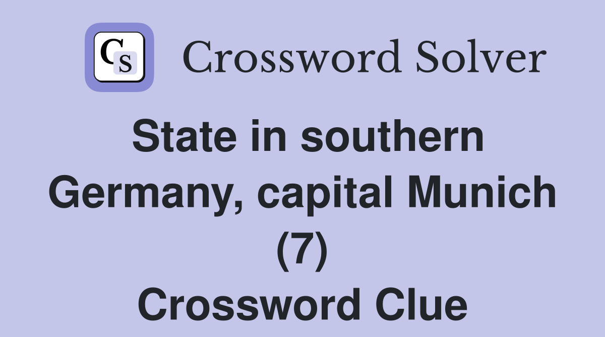 State in southern Germany, capital Munich (7) Crossword Clue
