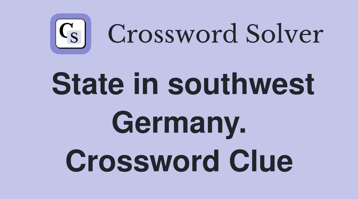 State in southwest Germany. Crossword Clue