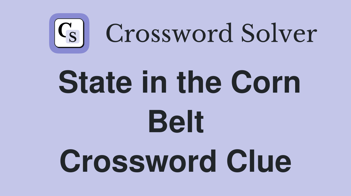 State in the Corn Belt Crossword Clue