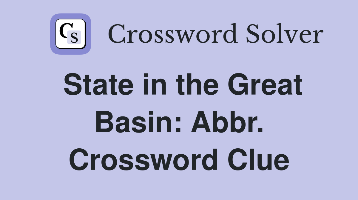 State in the Great Basin: Abbr. Crossword Clue