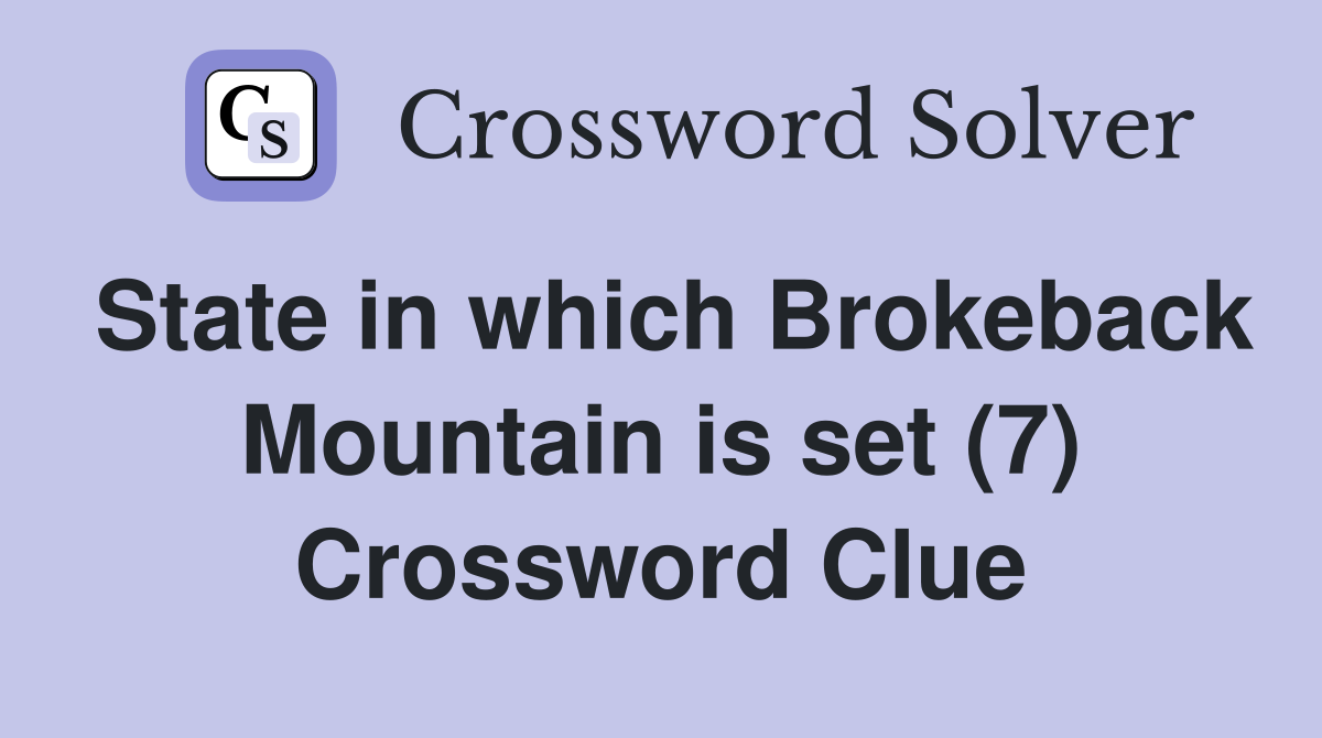 State in which Brokeback Mountain is set (7) Crossword Clue
