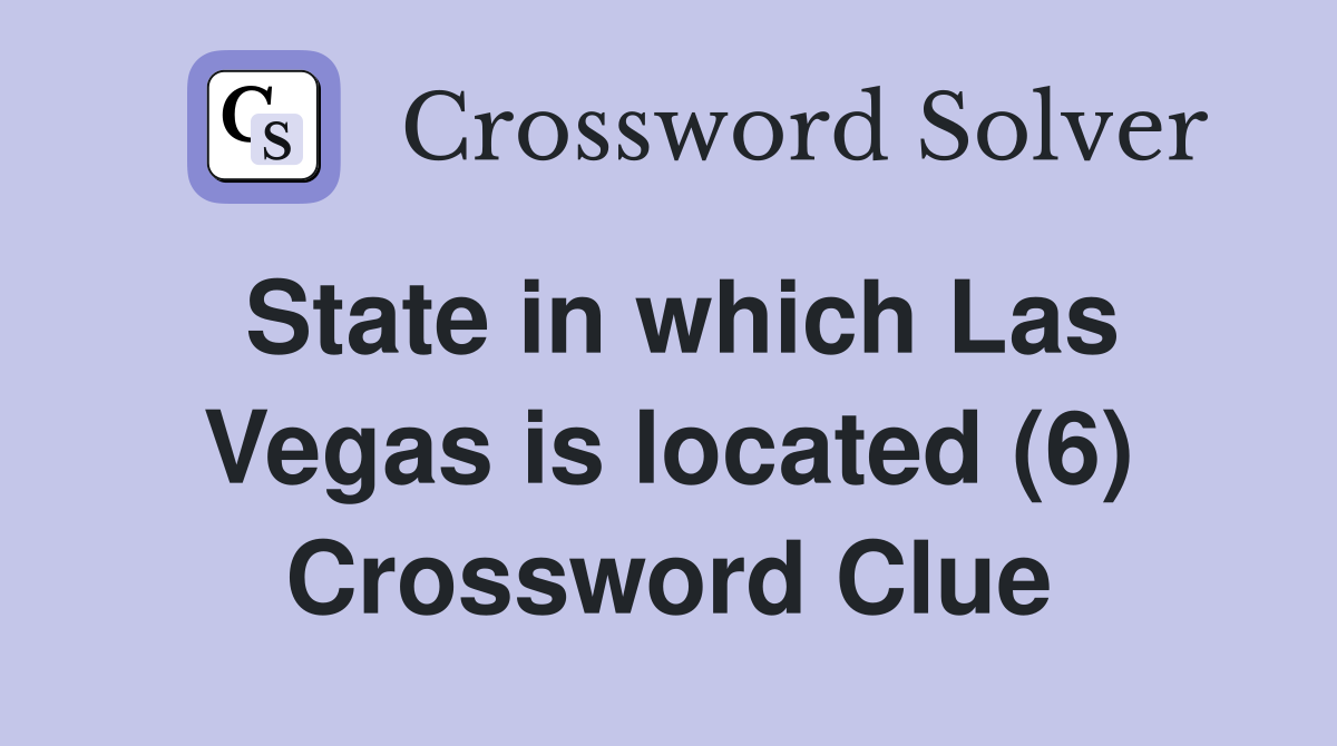State in which Las Vegas is located (6) Crossword Clue