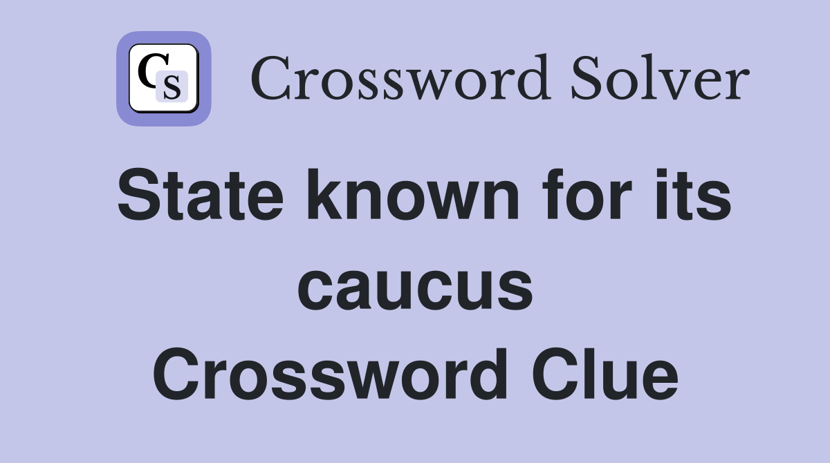 State known for its caucus Crossword Clue