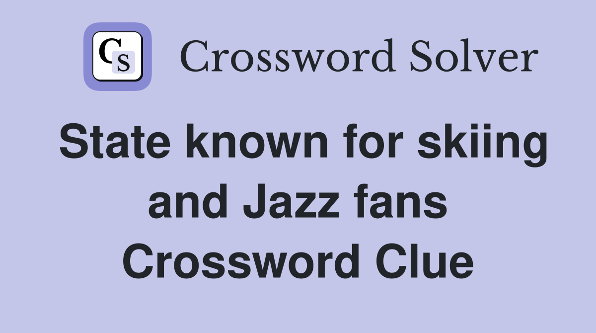 State known for skiing and Jazz fans Crossword Clue
