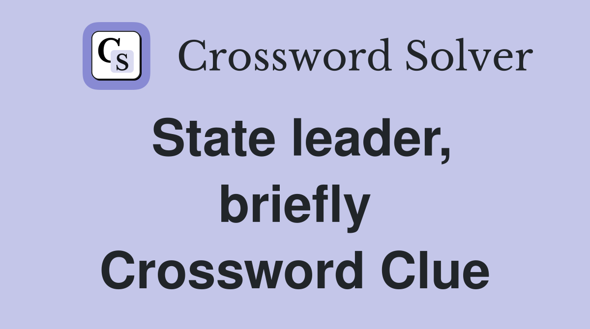 State leader, briefly Crossword Clue