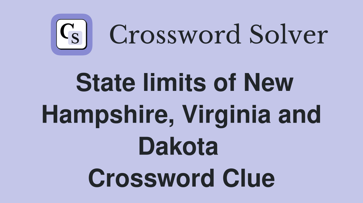 State limits of New Hampshire, Virginia and Dakota  Crossword Clue