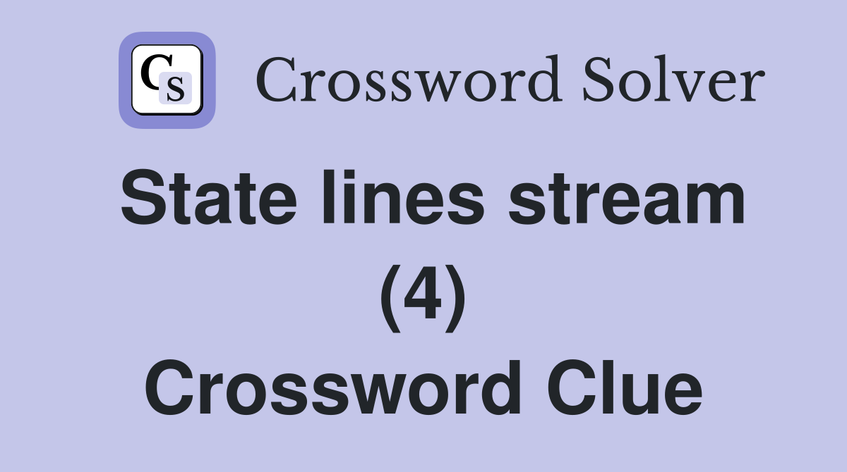 State lines stream (4) Crossword Clue