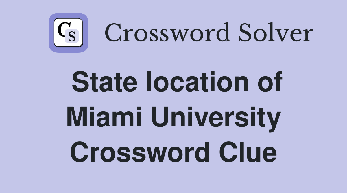 State location of Miami University Crossword Clue