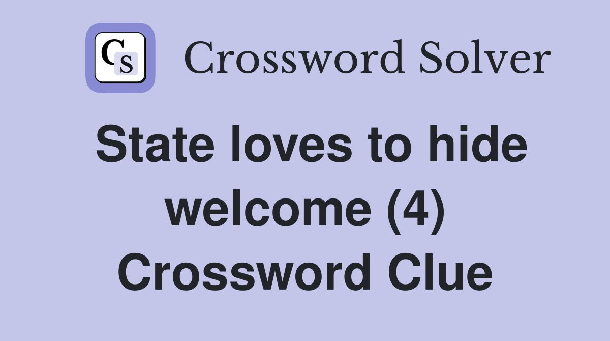 State loves to hide welcome (4) Crossword Clue