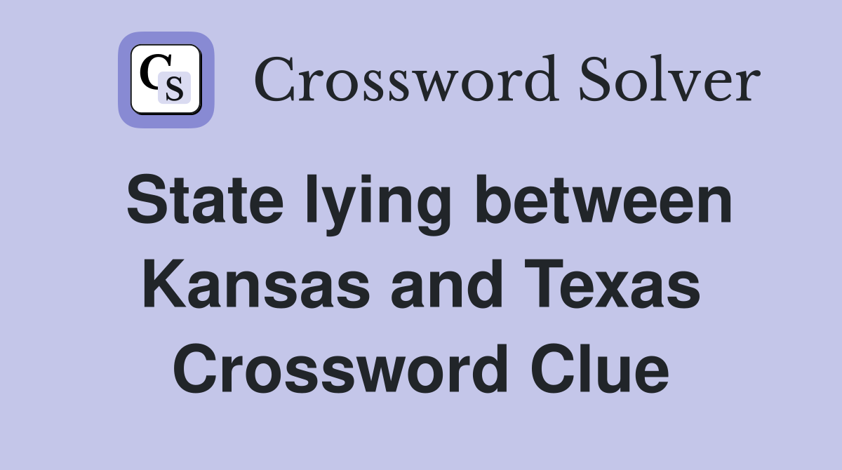 State lying between Kansas and Texas Crossword Clue