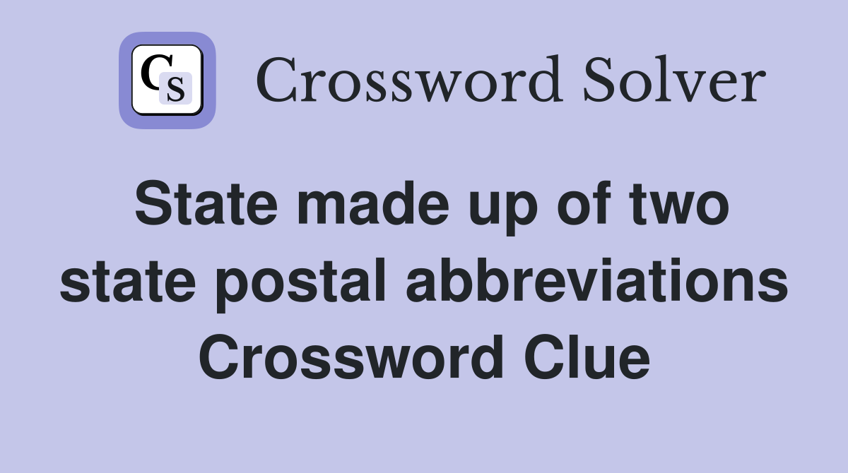 State made up of two state postal abbreviations Crossword Clue
