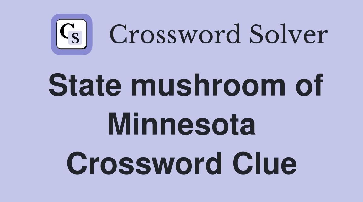 State mushroom of Minnesota Crossword Clue