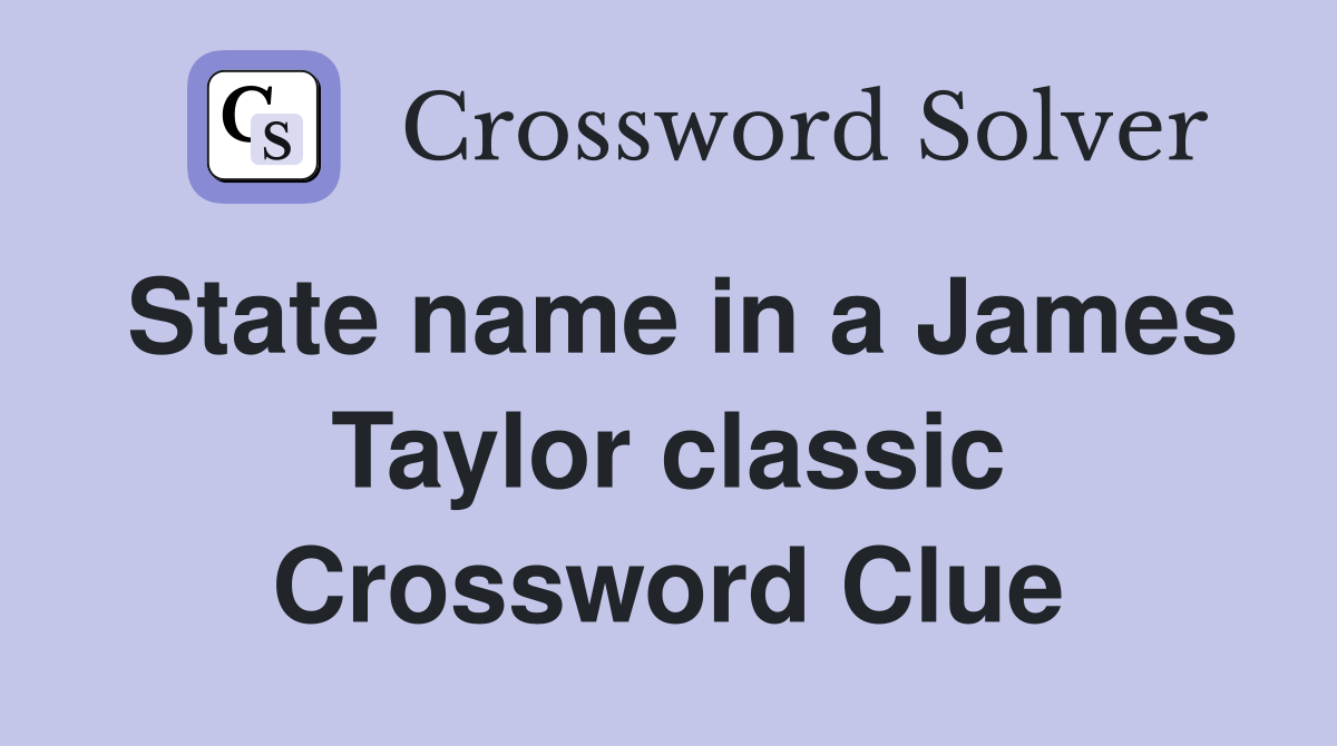 State name in a James Taylor classic Crossword Clue